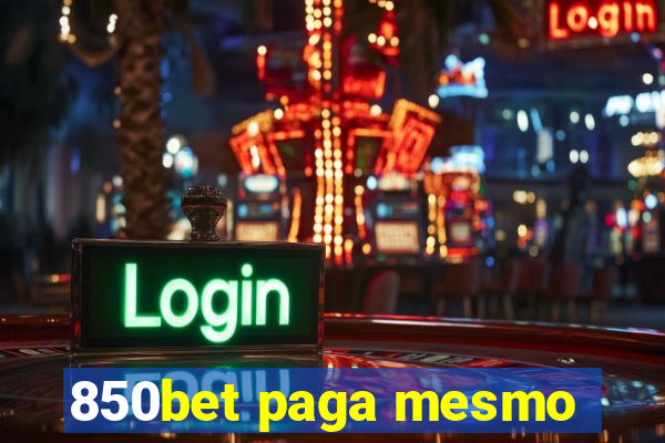 850bet paga mesmo